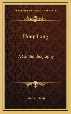 Huey Long: A Candid Biography 1164504320 Book Cover