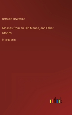 Mosses from an Old Manse, and Other Stories: in... 3368252895 Book Cover