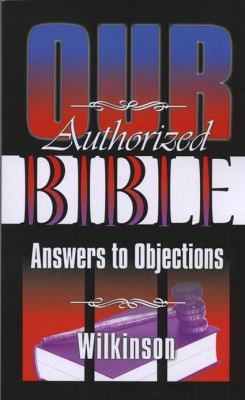 Our Authorized Bible: Answers to Objections 1572585269 Book Cover