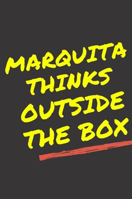 Marquita's Notebook. - Marquita thinks outside the box - Marquita Personalized Notebook a Beautiful 120 lined pages, 6” x 9” Notebook / Journal Gift- Diary to Write, work.: Begay notebook