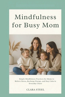 Mindfulness for Busy Moms B0FPXR4Z4T Book Cover