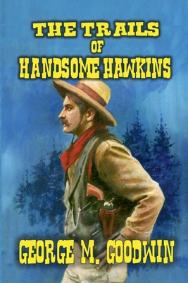 The Trails of Handsome Hawkins B0D7TYP5VG Book Cover