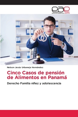 Cinco Casos de pensión de Alimentos en Panamá [Spanish] 3639879252 Book Cover