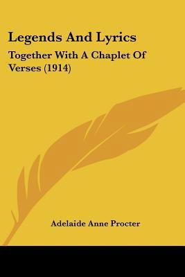 Legends And Lyrics: Together With A Chaplet Of ... 1120313023 Book Cover