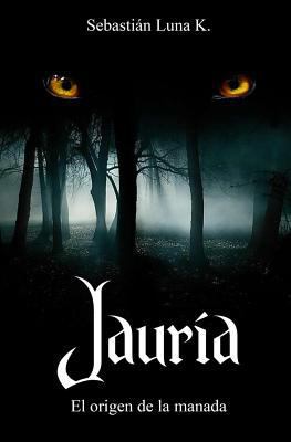 Jauría: El Origen de la Manada [Spanish] 1539535673 Book Cover