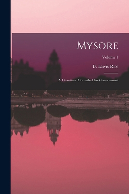 Mysore: A Gazetteer Compiled for Government; Vo... 1018849297 Book Cover