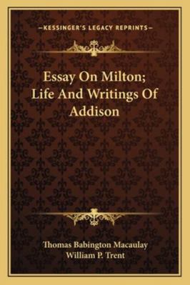 Essay On Milton; Life And Writings Of Addison 116326802X Book Cover