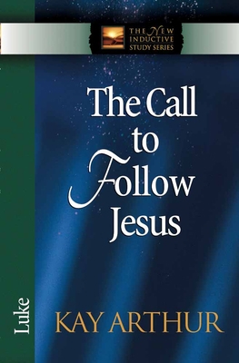 The Call to Follow Jesus: Luke 0736907971 Book Cover