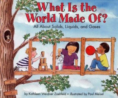 What Is the World Made Of?: All about Solids, L... 0060271442 Book Cover