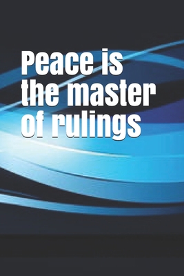 Peace is the master of rulings 1654187054 Book Cover