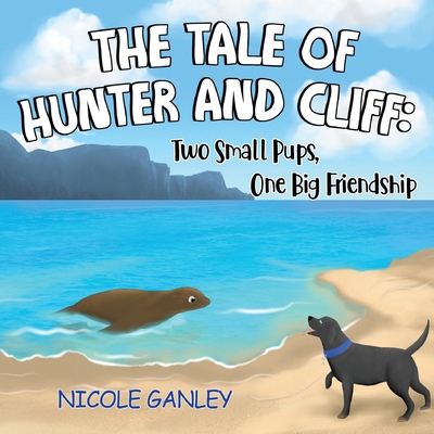 The Tale of Hunter and Cliff: Two Small Pups, O... 1838757244 Book Cover