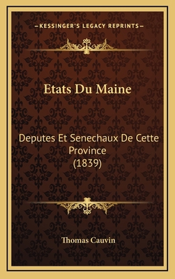 Etats Du Maine: Deputes Et Senechaux De Cette P... [French] 1167773241 Book Cover