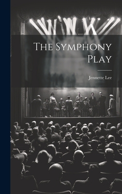The Symphony Play 102092456X Book Cover