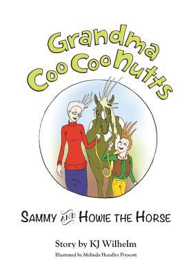 Grandma Coo Coo Nutts: Sammy and Howie the Horse 153713762X Book Cover