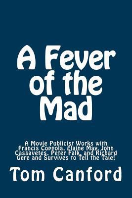 A Fever of the Mad: A Movie Publicist Works wit... 1489560335 Book Cover