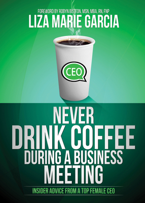 Never Drink Coffee During a Business Meeting: I... 1630476498 Book Cover