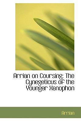 Arrian on Coursing: The Cynegeticus of the Youn... 0554484358 Book Cover