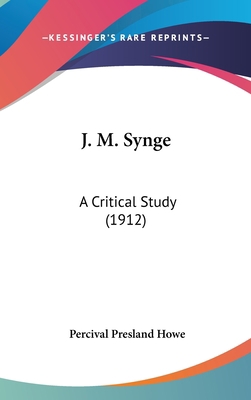 J. M. Synge: A Critical Study (1912) 1104276275 Book Cover