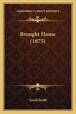 Brought Home (1875) 1166454363 Book Cover