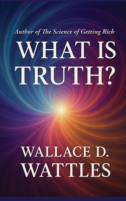What is Truth: A Sublime Book 1515465349 Book Cover