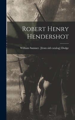 Robert Henry Hendershot 1018510788 Book Cover