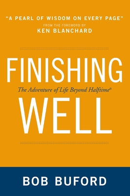 Finishing Well: The Adventure of Life Beyond Ha... 031033070X Book Cover