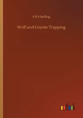 Wolf and Coyote Trapping 3752326077 Book Cover