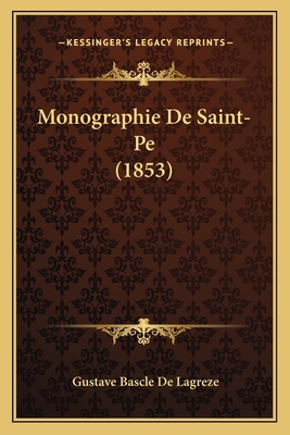 Monographie De Saint-Pe (1853) [French] 1167401212 Book Cover