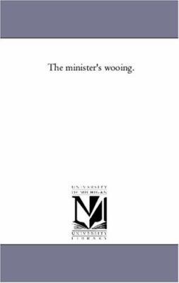 The Minister'S Wooing. 1425547974 Book Cover