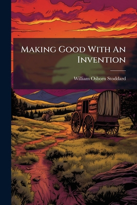 Making Good With An Invention 1271469723 Book Cover