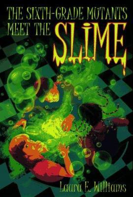 SIXTH GRADE MUTANTS MEET THE SLIME (Yearling Book) 0440413176 Book Cover