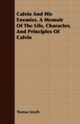 Calvin and His Enemies. a Memoir of the Life, C... 140979525X Book Cover