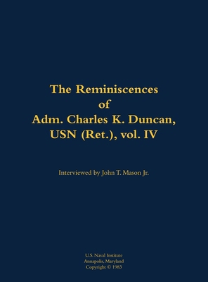 Reminiscences of Adm. Charles K. Duncan, USN (R... 1682699625 Book Cover