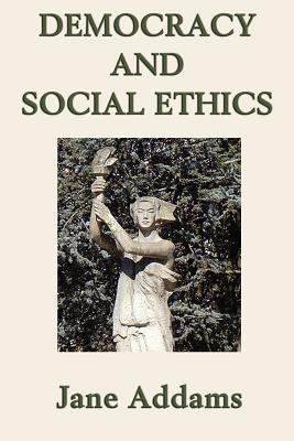 Democracy and Social Ethics: A Progressive Era ... 1617206067 Book Cover