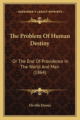 The Problem Of Human Destiny: Or The End Of Pro... 1165105535 Book Cover