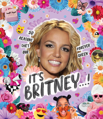 It's Britney...!: 50 Reasons She's Our Forever ... 1922754013 Book Cover