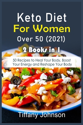 Keto Diet For Women Over 50 2021: 50 Recipes to... 1803000279 Book Cover