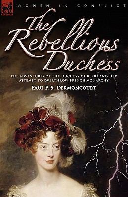 The Rebellious Duchess: the Adventures of the D... 1846776422 Book Cover