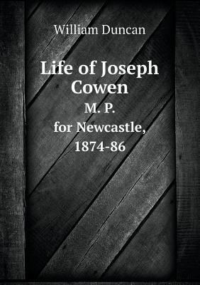 Life of Joseph Cowen M. P. for Newcastle, 1874-86 5518734182 Book Cover