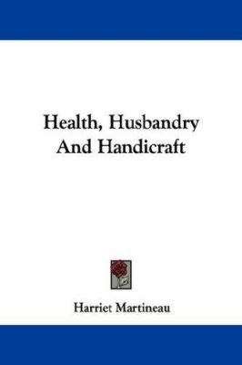 Health, Husbandry And Handicraft 1432538829 Book Cover