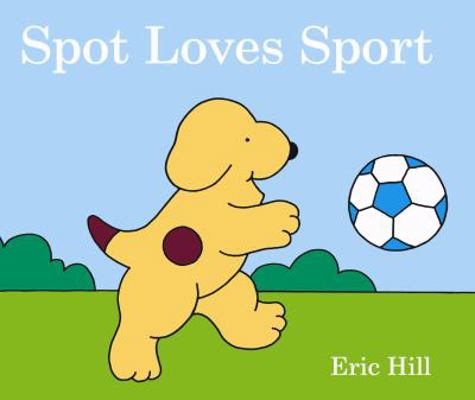 Spot Loves Sport B0092FJQKY Book Cover