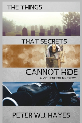 The Things That Secrets Cannot Hide: A Vic Leno... 1685121543 Book Cover