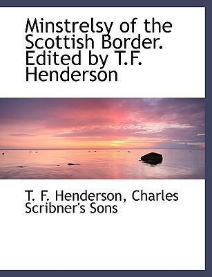Minstrelsy of the Scottish Border. Edited by T.... 1140439936 Book Cover
