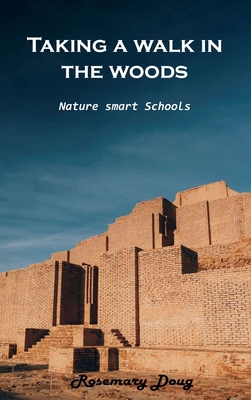 Taking a walk in the woods: Nature-Smart Schools 1803101822 Book Cover