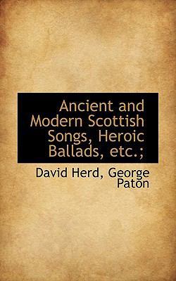 Ancient and Modern Scottish Songs, Heroic Balla... 1117072967 Book Cover