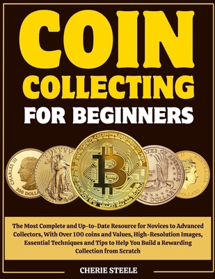 Coin Collecting for Beginners: The Most Complet... B0F79FWYMJ Book Cover
