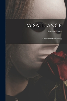 Misalliance; a Debate in One Sitting 1014807867 Book Cover