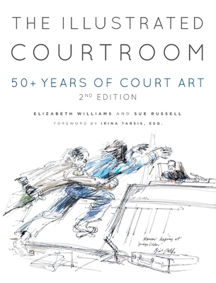 The Illustrated Courtroom: 50+ Years of Court Art 1956470425 Book Cover