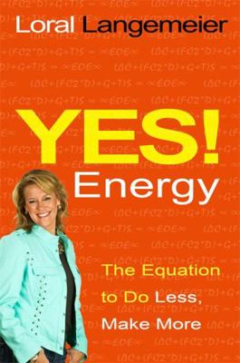 Yes! Energy: The Equation to Do Less, Make More 1401936482 Book Cover