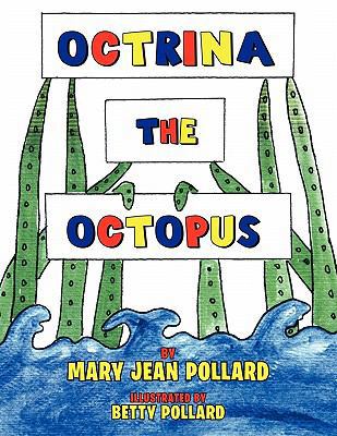 Octrina the Octopus 1456847783 Book Cover